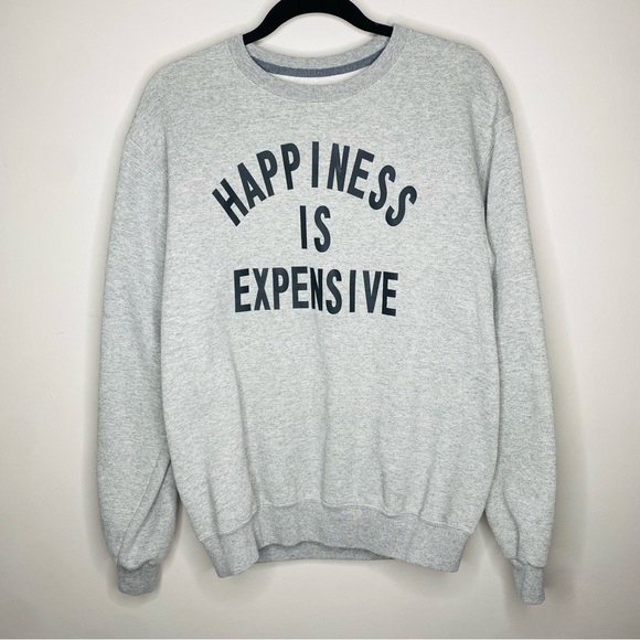 Happiness is Expensive Gray Crewneck Sweatshirt Women’s Size Medium - Picture 3 of 7